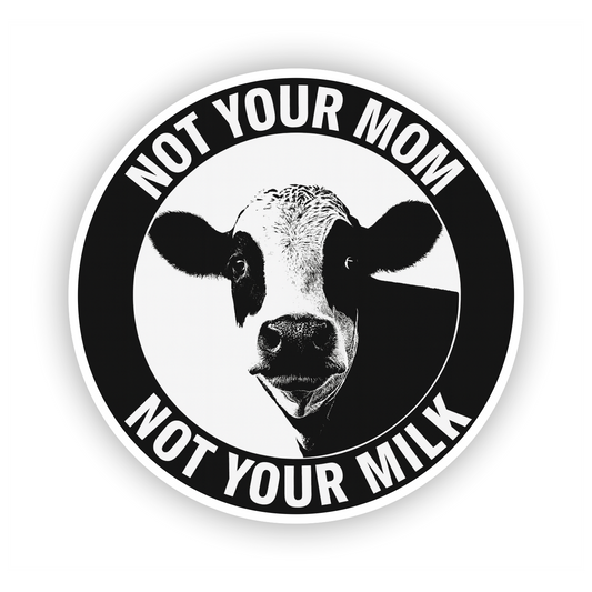 Go Vegan Aufkleber - Not Your Mom Not Your Milk