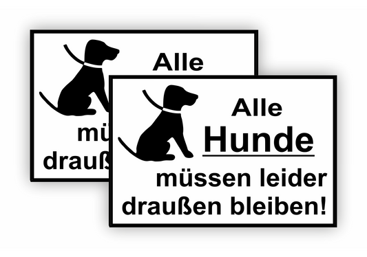Sticker - Warnhinweis - Warnung - Sign - Schild - Hinweis - Achtung - Alle Hunde müssen draußen bleiben - SET